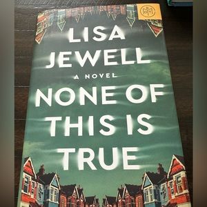 None Of This Is True by Lisa Jewell